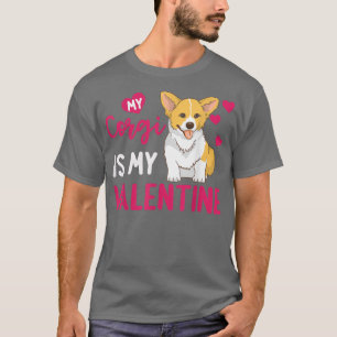 Funny Corgi Is My Valentine Dog Lover Dad Mom Boy T-Shirt