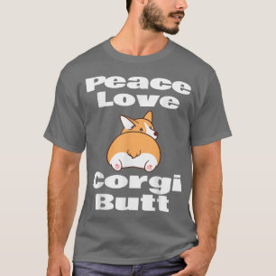 Funny Corgi Lover Owner Peace Love Corgi Butt Dog T-Shirt