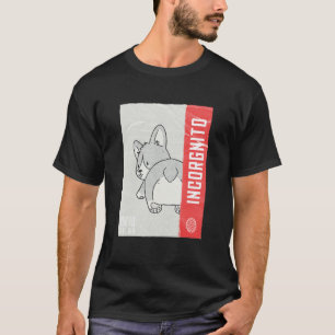 Funny Corgi Pun Quote Incorgnito T-Shirt