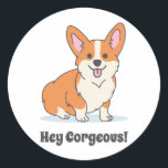 Funny Corgi Puppy - Hey Corgeous Classic Round Sticker<br><div class="desc">Funny Corgi Puppy - Hey Corgeous</div>