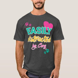 Funny Corgi Saying Easily Distracted by Corgi Dog T-Shirt