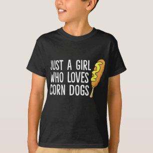 Funny Corndog Girl Just a Girl Who Loves Corn Dogs T-Shirt