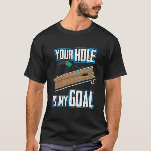 Funny Cornhole Shirt - Your Hole Is My Goal
