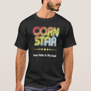 Funny Cornhole Team Cornstar Your Hole Is My Goal T-Shirt