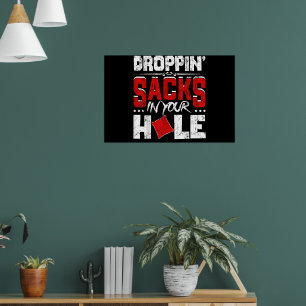 Funny Cornhole Team Droppin Sacks In Your Hole Poster