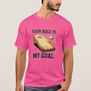 Funny Cornhole Your Hole is My Goal Perfect for en T-Shirt