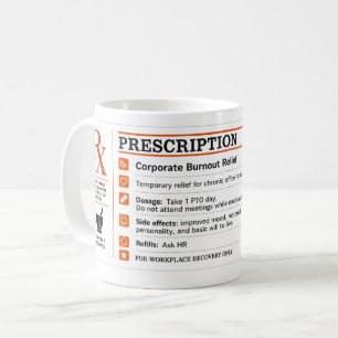 Funny Corporate Burnout Relief Rx Prescription Off Coffee Mug