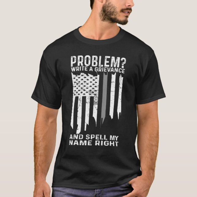 Funny Correction Officer Problem Write A Grievance T-Shirt (Front)