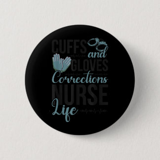 Funny Correctional Nurse Life Corrections Nursing 6 Cm Round Badge