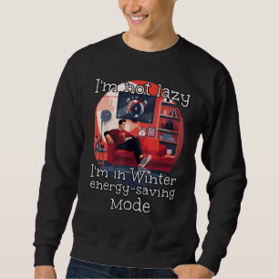 Funny Couch Sport for Winter energy saving Mode Lo Sweatshirt