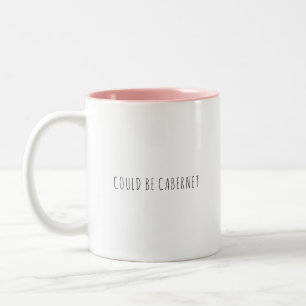 Funny Could Be Cabernet Coffee Wine Lover Humor Two-Tone Coffee Mug