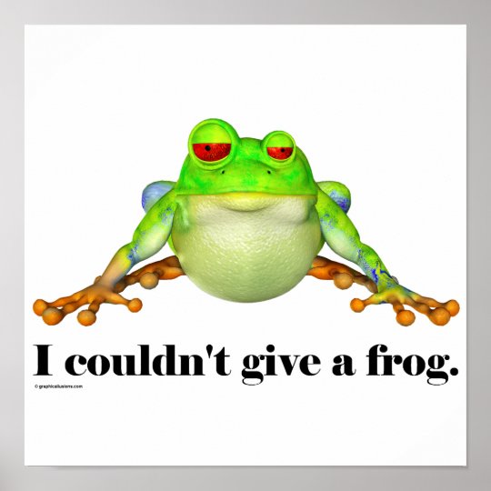 Funny Couldn't Give a Frog Cartoon Poster
