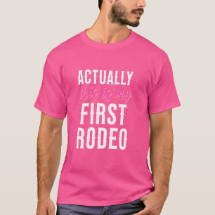 Funny Country Western Actually This is My First Ro T-Shirt