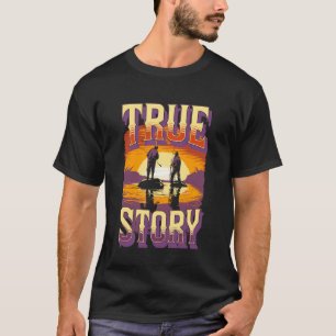 Funny Couple Fishing Meme True Story Design T-Shirt