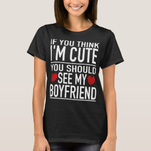 Funny Couple If u Think I'm Cute You Should See My T-Shirt
