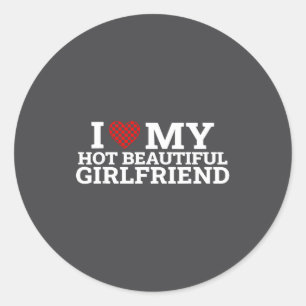 Funny Couple Matching I Love My Hot Beautiful Girl Classic Round Sticker