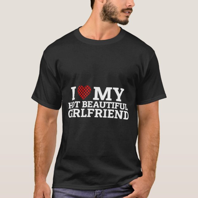 Funny Couple Matching I Love My Hot Beautiful Girl T-Shirt (Front)