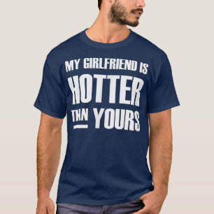 Funny Couple MY GIRLFRIEND IS HOTTER THAN YOURS T-Shirt