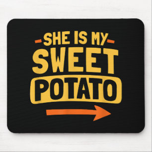 Funny Couples Matching She Is My Sweet Potato Shir Mouse Mat
