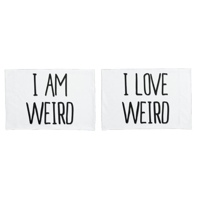 Funny Couples Pillowcase Set I Am/ I Love Weird (Front-Set)