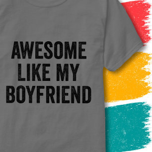 Funny Couples Quote Awesome Like My Boyfriend T-Shirt