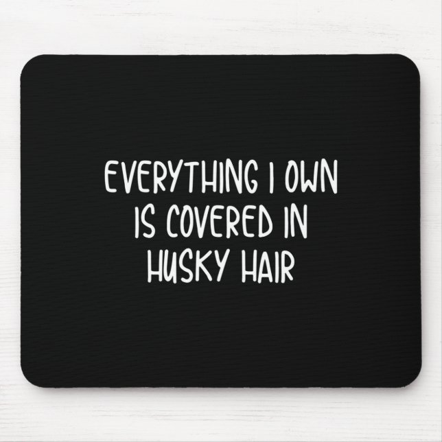 Funny covered in husky hair  mouse mat (Front)