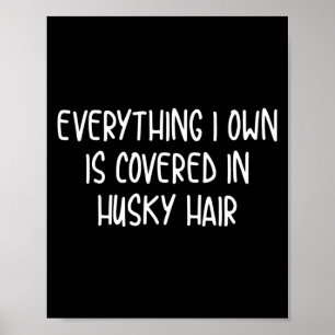 Funny covered in husky hair poster