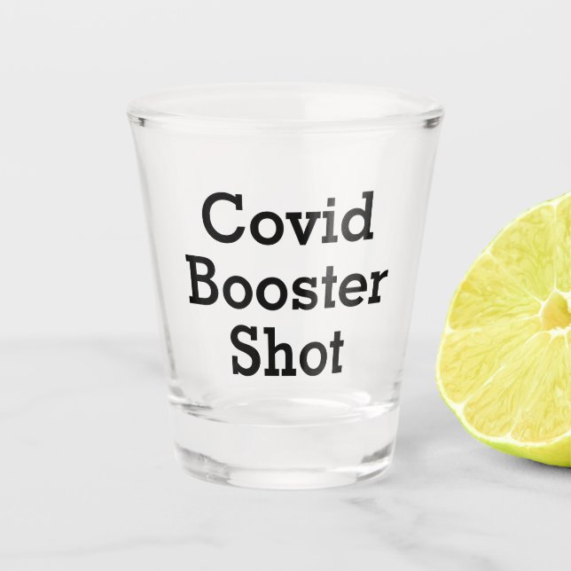 Funny Covid Booster Shot Shot Glass (Front)