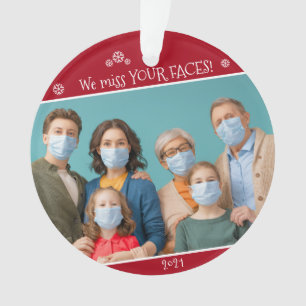 Funny Covid Photo We Miss Your Faces Red Ornament
