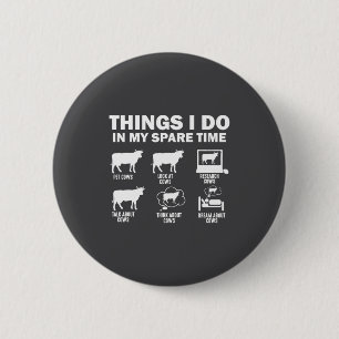 Funny Cow 6 Things I Do In My Spare Time Cows Cm Round Badge
