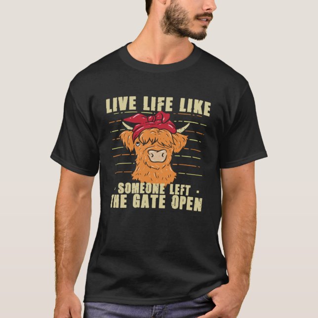 Funny Cow Heifer Live Life Like Someone Left The G T-Shirt (Front)