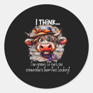 Funny Cow I Think I'm Gonna Get On Someone's Nerve Classic Round Sticker