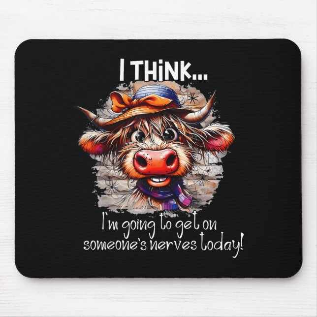Funny Cow I Think I'm Gonna Get On Someone's Nerve Mouse Mat (Front)