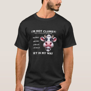 Funny Cow I'm Not Clumsy The Floor Just Hates Me T T-Shirt