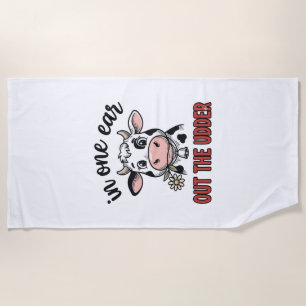 Funny Cow In One Ear Out The Udder Shirt Design_1 Beach Towel