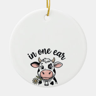 Funny Cow In One Ear Out The Udder Shirt Design_1 Ceramic Tree Decoration
