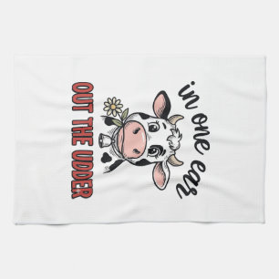 Funny Cow In One Ear Out The Udder Shirt Design_1 Tea Towel