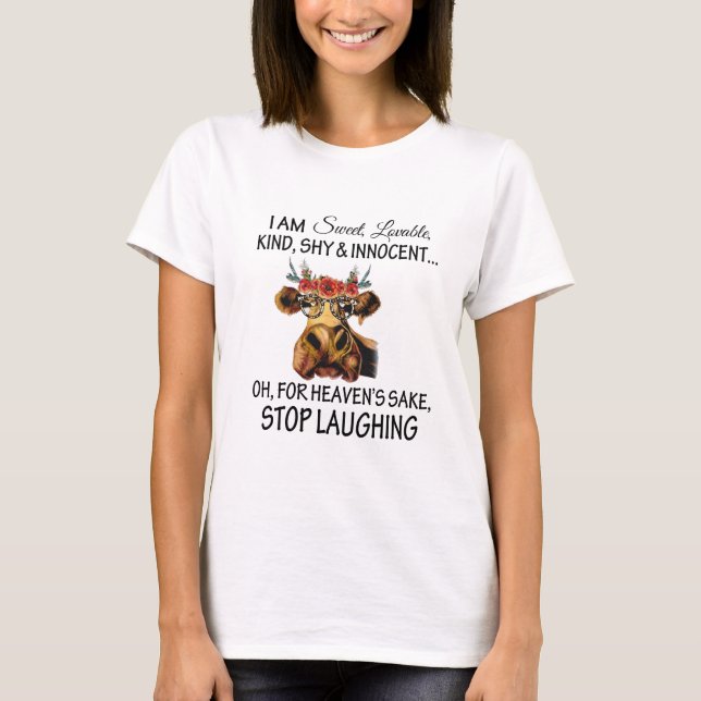 Funny Cow Lover Gift Sweet Innocent Stop Laughing T-Shirt (Front)