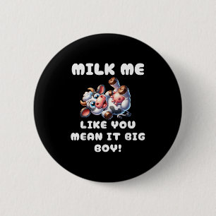 Funny Cow - Milk Me Like You Mean It Big Boy - Hil 6 Cm Round Badge