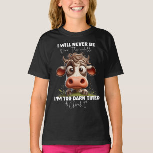 Funny Cow Quote Gift I Will Never Be Over The Hill T-Shirt