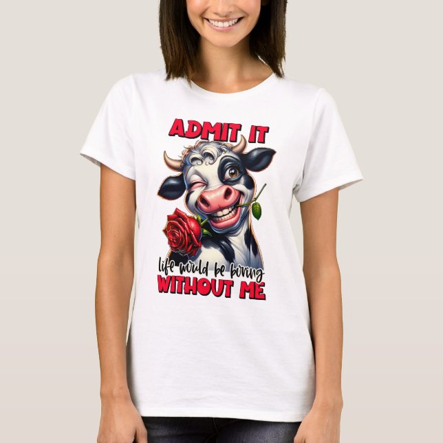 Funny Cow Quote Saying T-Shirt (Front)