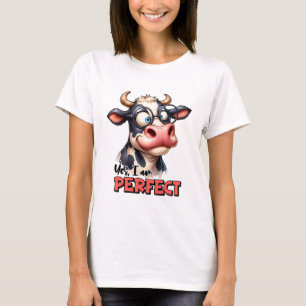 Funny Cow Sarcastic Yes I Am Perfect T-Shirt