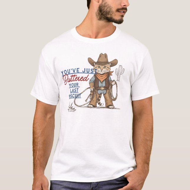 Funny Cowboy cat quote, Southern Humour, western T-Shirt (Front)