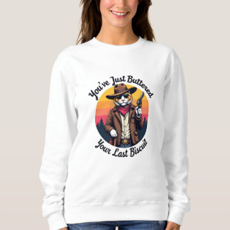 Funny Cowboy Cat | You've Just Buttered Sweatshirt