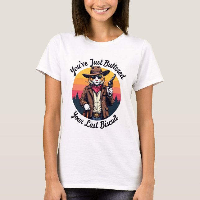 Funny Cowboy Cat | You've Just Buttered  T-Shirt (Front)