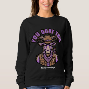 Funny Cowboy Goat Motivational Pun Western Design Sweatshirt