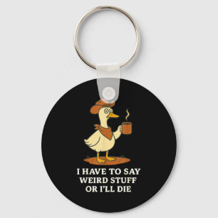 Funny Cowboy Goose Saying Weird Stuff Meme Humor Q Key Ring