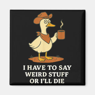 Funny Cowboy Goose Saying Weird Stuff Meme Humor Q Magnet