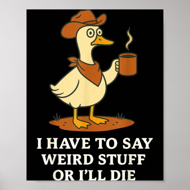 Funny Cowboy Goose Saying Weird Stuff Meme Humor Q Poster (Front)