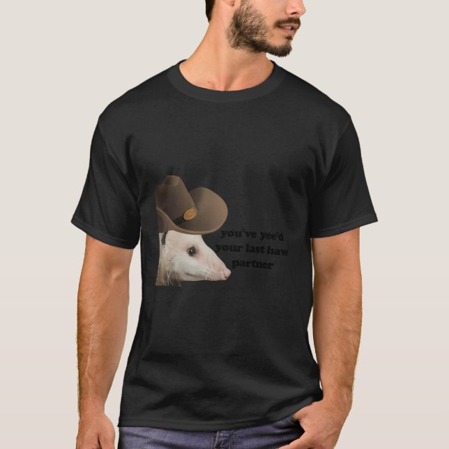 Funny Cowboy Possum Yeed Your Last Haw Partner Cow T-Shirt (Front)